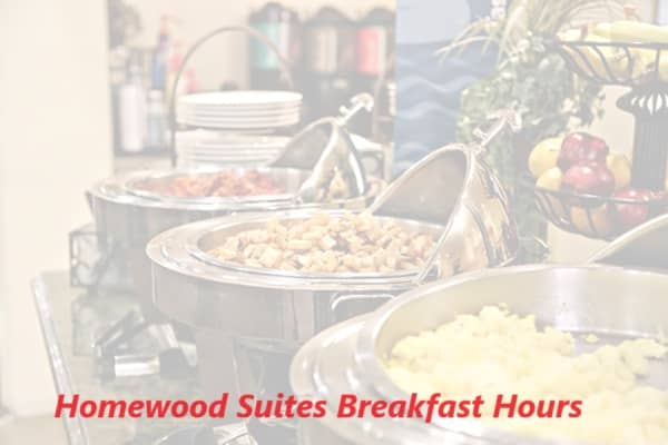 Homewood Suites Breakfast Hours 2024